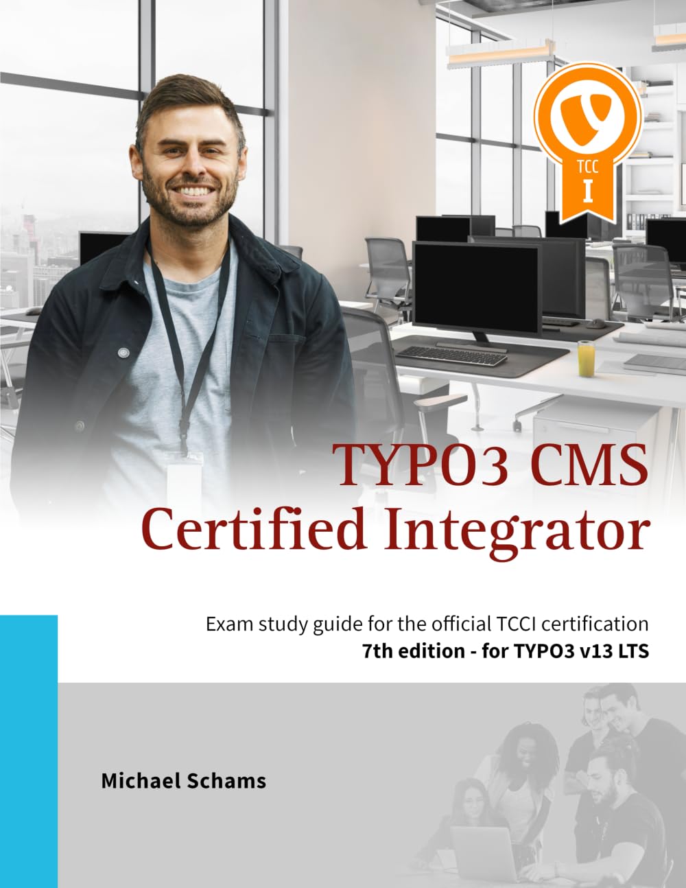 TYPO3 CMS Certified Integrator (TCCI) exam TYPO3 CMS Certified Integrator (TCCI) exam